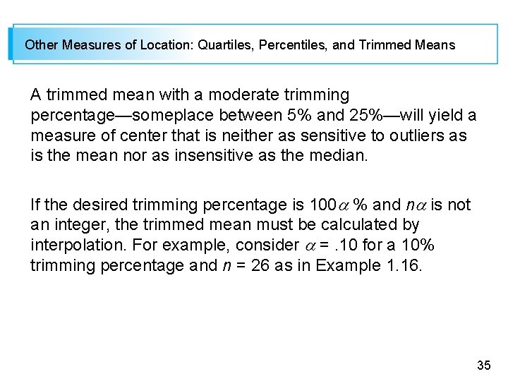 Other Measures of Location: Quartiles, Percentiles, and Trimmed Means A trimmed mean with a