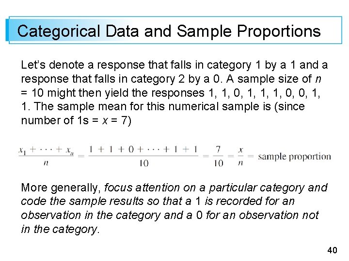 Categorical Data and Sample Proportions Let’s denote a response that falls in category 1
