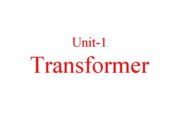 Unit-1 Transformer 