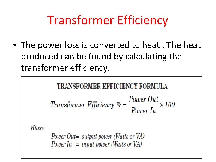 Transformer Efficiency • The power loss is converted to heat. The heat produced can