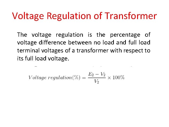 Voltage Regulation of Transformer The voltage regulation is the percentage of voltage difference between