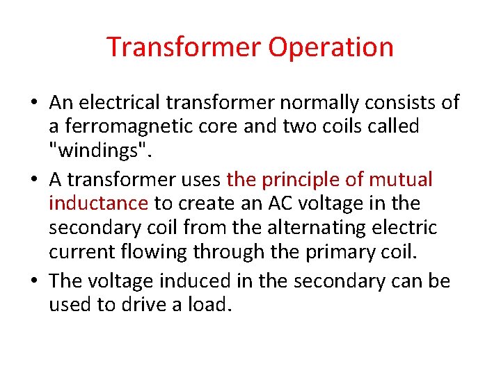 Transformer Operation • An electrical transformer normally consists of a ferromagnetic core and two