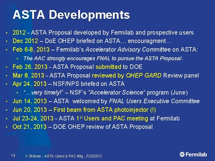 ASTA Developments • • • 2012 - ASTA Proposal developed by Fermilab and prospective