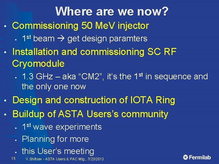 Where are we now? • Commissioning 50 Me. V injector § • 1 st