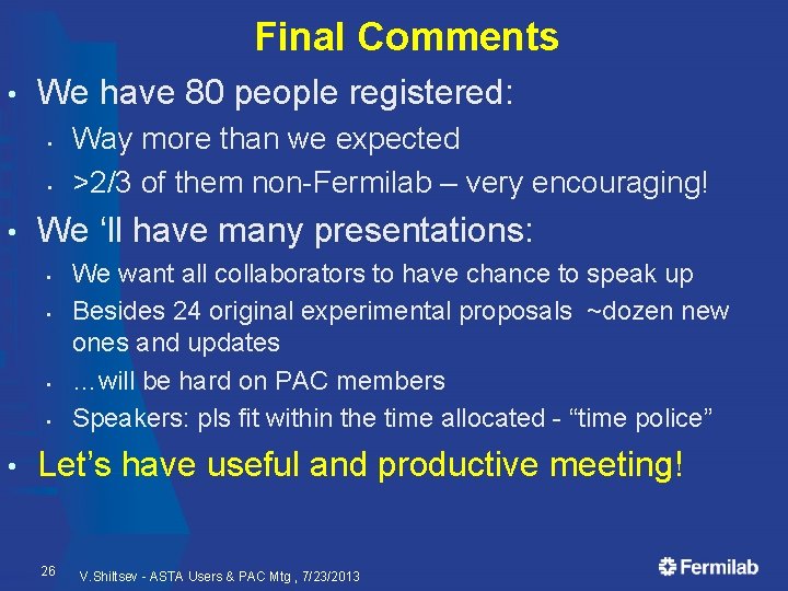 Final Comments • We have 80 people registered: • • • We ‘ll have