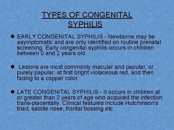 TYPES OF CONGENITAL SYPHILIS l EARLY CONGENITAL SYPHILIS - Newborns may be asymptomatic and