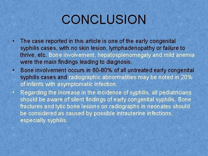 CONCLUSION • The case reported in this article is one of the early congenital