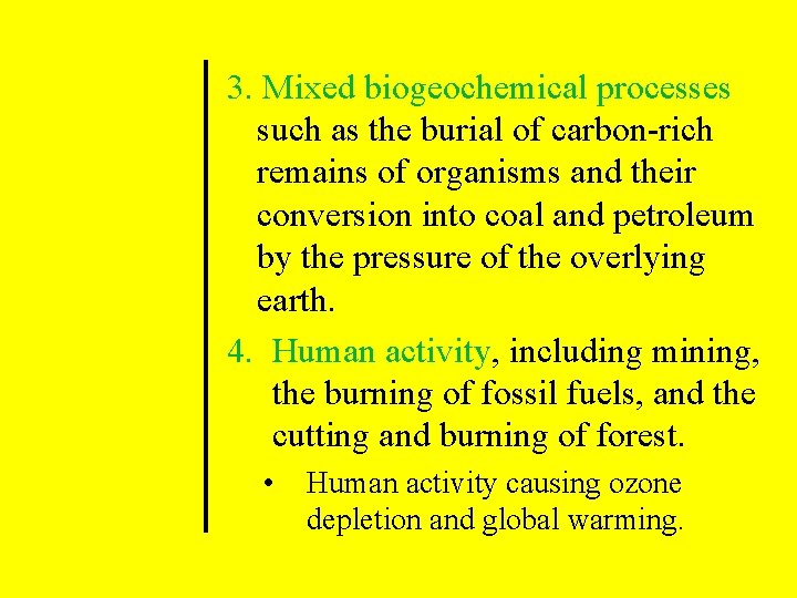 3. Mixed biogeochemical processes such as the burial of carbon-rich remains of organisms and