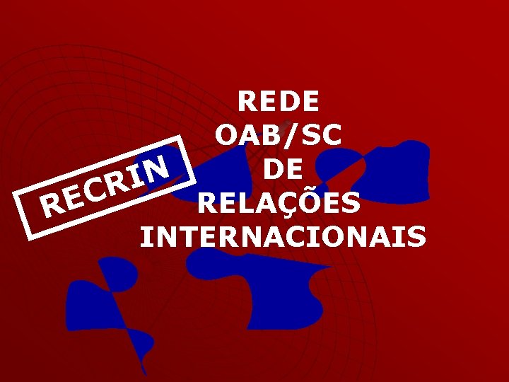 REDE OAB/SC DE N I R C RELAÇÕES RE INTERNACIONAIS 