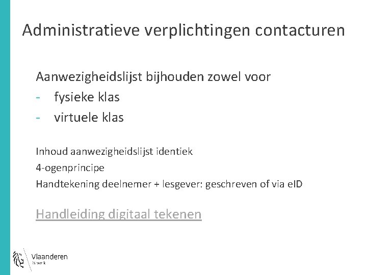 Administratieve verplichtingen contacturen Aanwezigheidslijst bijhouden zowel voor - fysieke klas - virtuele klas Inhoud