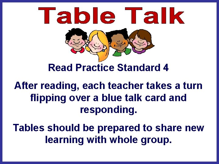 Read Practice Standard 4 After reading, each teacher takes a turn flipping over a