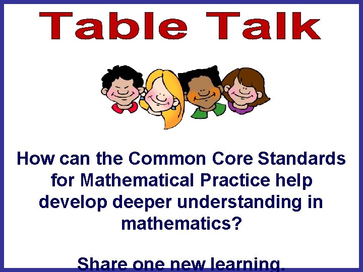 How can the Common Core Standards for Mathematical Practice help develop deeper understanding in