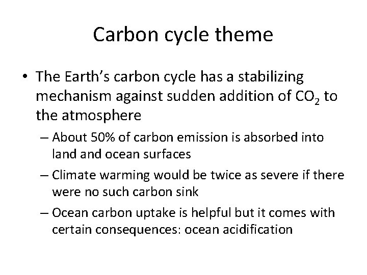 Carbon cycle theme • The Earth’s carbon cycle has a stabilizing mechanism against sudden