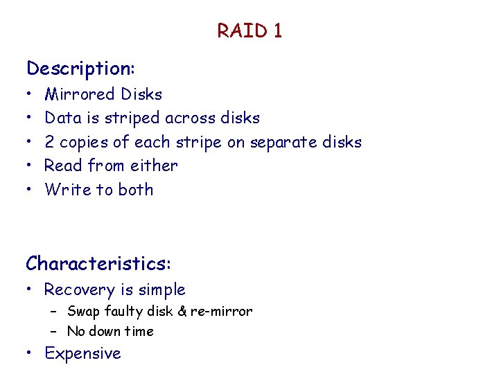 RAID 1 Description: • • • Mirrored Disks Data is striped across disks 2