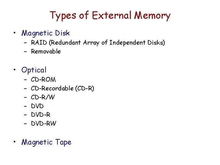 Types of External Memory • Magnetic Disk – RAID (Redundant Array of Independent Disks)