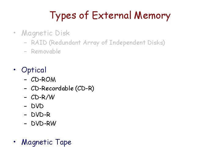 Types of External Memory • Magnetic Disk – RAID (Redundant Array of Independent Disks)