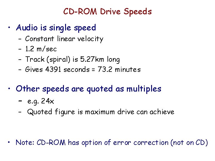 CD-ROM Drive Speeds • Audio is single speed – – Constant linear velocity 1.