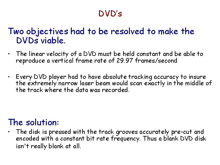 DVD’s Two objectives had to be resolved to make the DVDs viable. • The