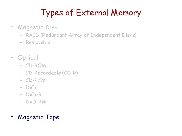 Types of External Memory • Magnetic Disk – RAID (Redundant Array of Independent Disks)