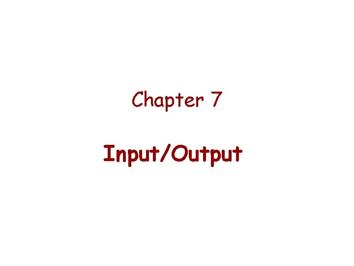 Chapter 7 Input/Output 