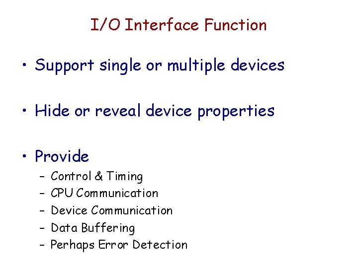 I/O Interface Function • Support single or multiple devices • Hide or reveal device