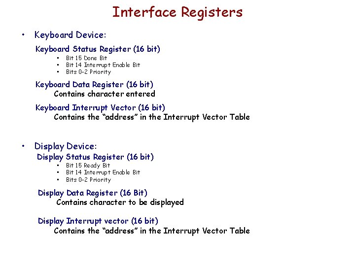 Interface Registers • Keyboard Device: Keyboard Status Register (16 bit) • • • Bit