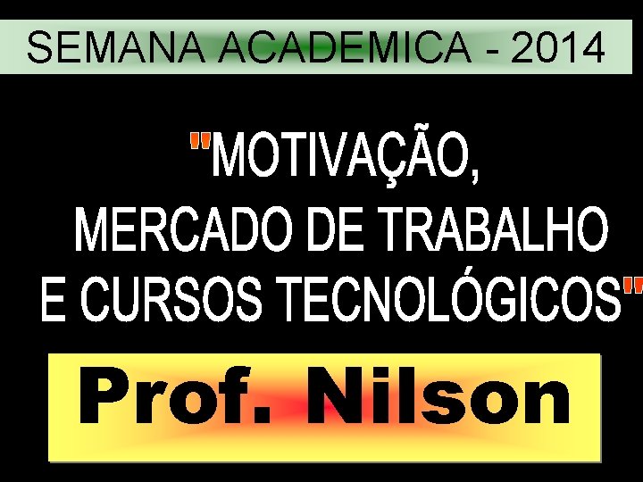 SEMANA ACADEMICA - 2014 Prof. Nilson 