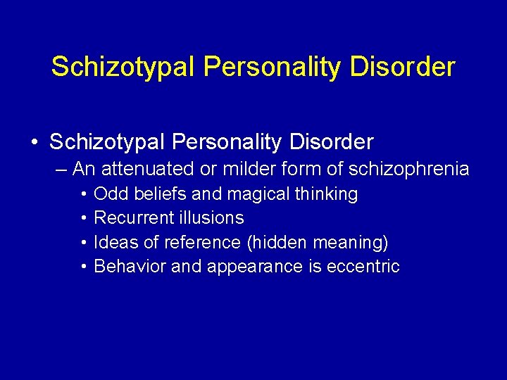 Schizotypal Personality Disorder • Schizotypal Personality Disorder – An attenuated or milder form of