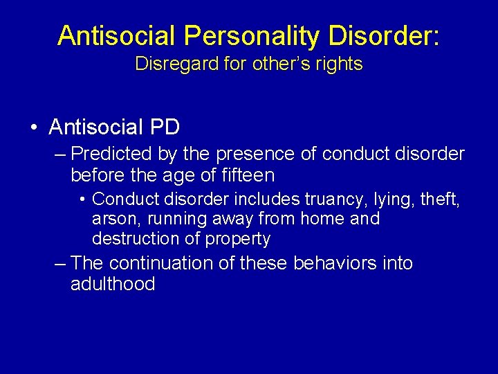 Antisocial Personality Disorder: Disregard for other’s rights • Antisocial PD – Predicted by the