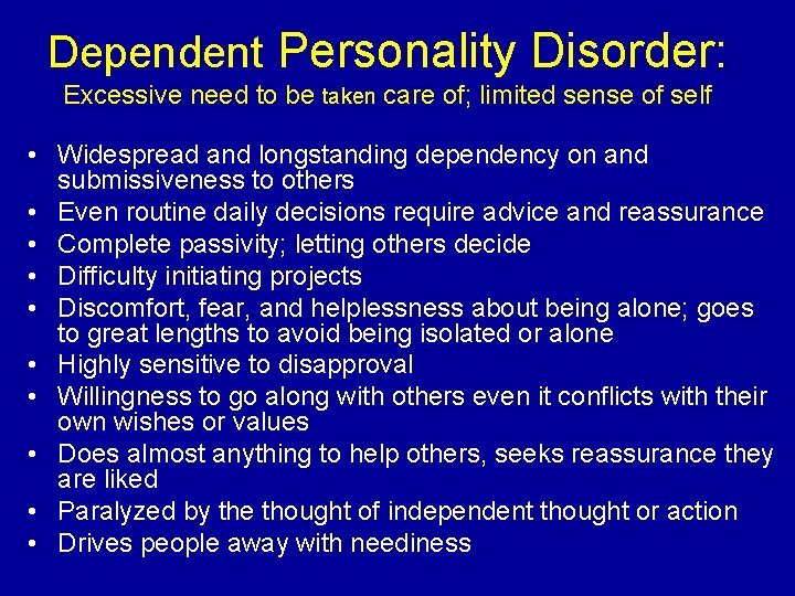 Dependent Personality Disorder: Excessive need to be taken care of; limited sense of self