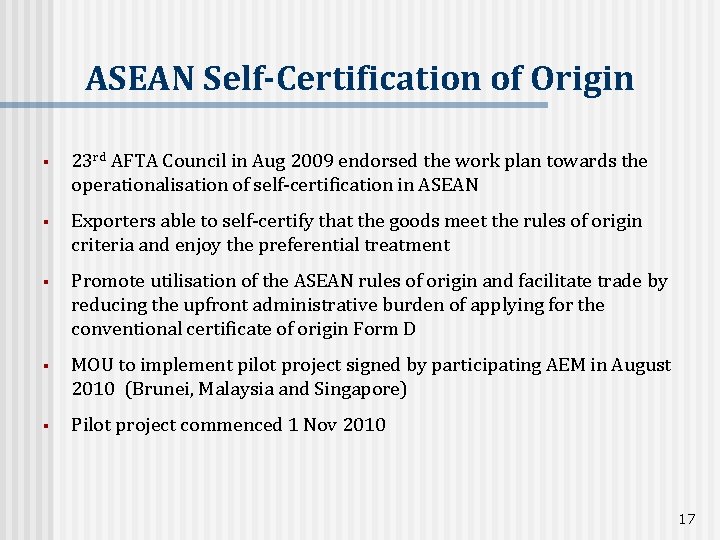 ASEAN Self-Certification of Origin § 23 rd AFTA Council in Aug 2009 endorsed the