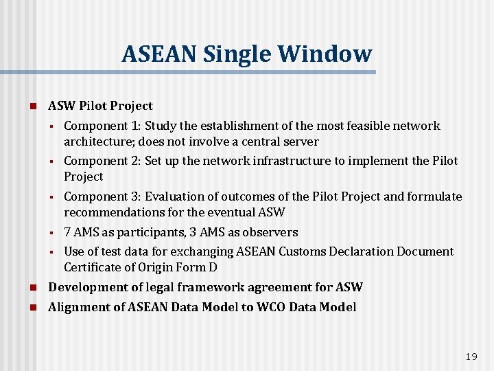 ASEAN Single Window n ASW Pilot Project § Component 1: Study the establishment of