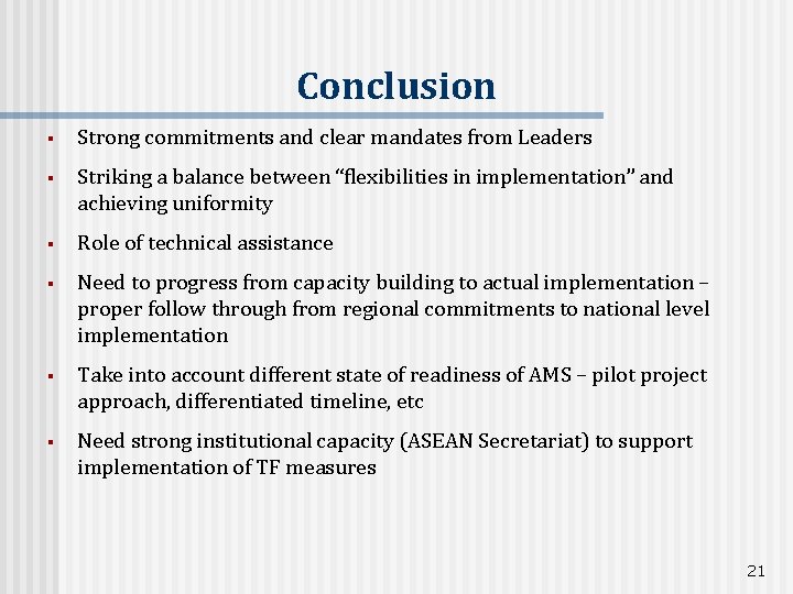 Conclusion § Strong commitments and clear mandates from Leaders § Striking a balance between