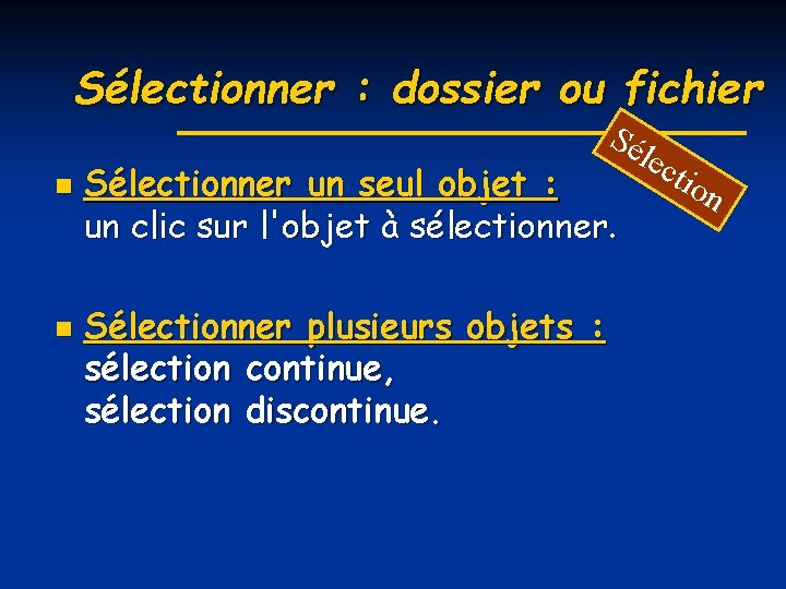 Sélectionner : dossier ou fichier Sé n n Sélectionner un seul objet : un