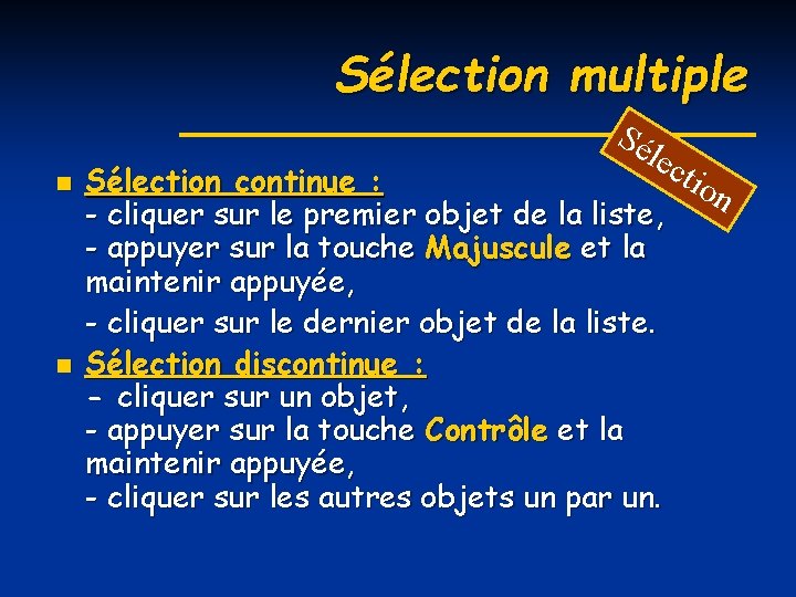Sélection multiple Sé n n lec tio Sélection continue : n - cliquer sur