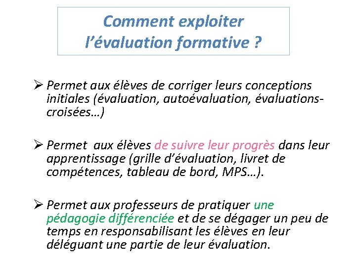 Comment exploiter l’évaluation formative ? Ø Permet aux élèves de corriger leurs conceptions initiales