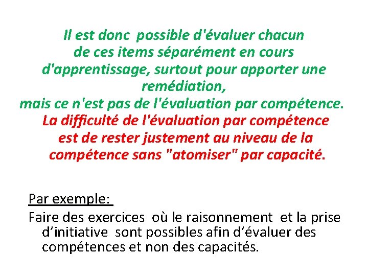 Il est donc possible d'évaluer chacun de ces items séparément en cours d'apprentissage, surtout