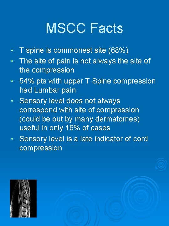 MSCC Facts • • • T spine is commonest site (68%) The site of