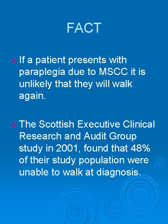 FACT Ø If a patient presents with paraplegia due to MSCC it is unlikely