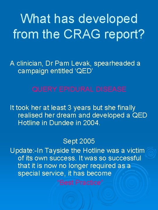 What has developed from the CRAG report? A clinician, Dr Pam Levak, spearheaded a