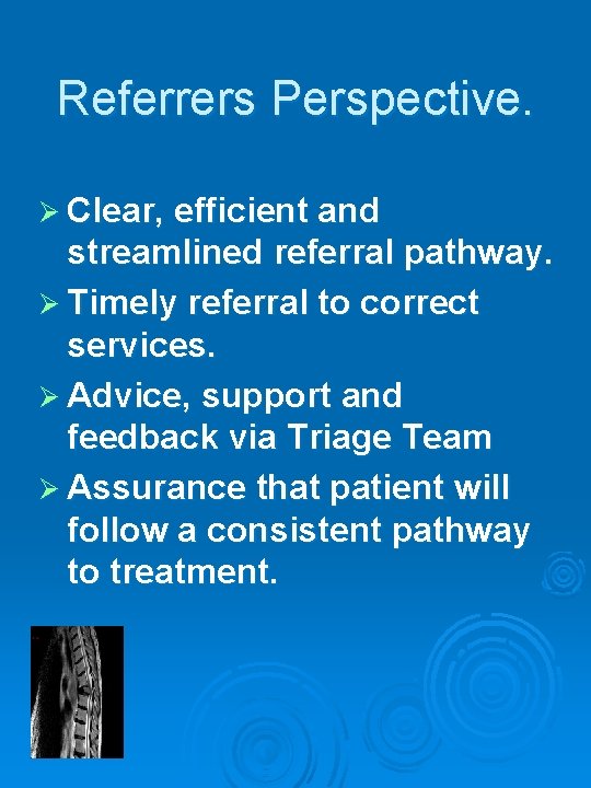 Referrers Perspective. Ø Clear, efficient and streamlined referral pathway. Ø Timely referral to correct