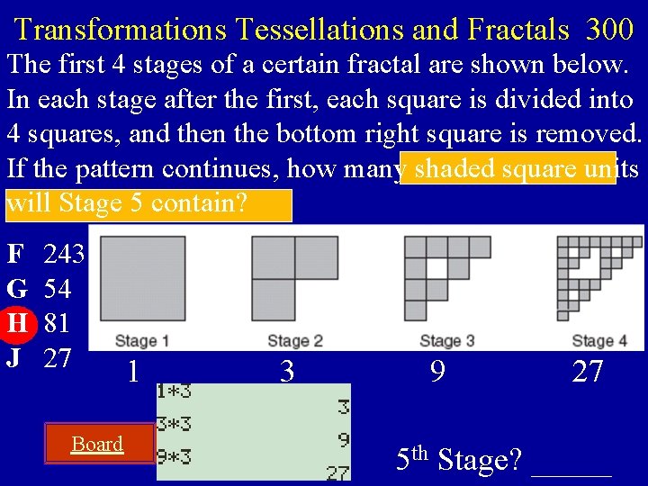 Transformations Tessellations and Fractals 300 The first 4 stages of a certain fractal are