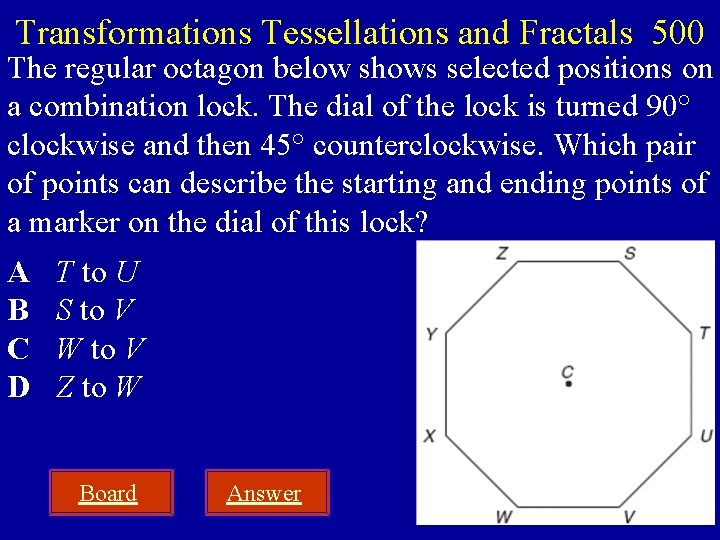 Transformations Tessellations and Fractals 500 The regular octagon below shows selected positions on a