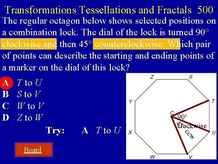 Transformations Tessellations and Fractals 500 The regular octagon below shows selected positions on a