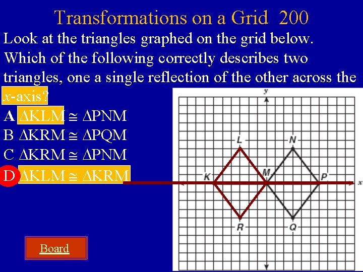 Transformations on a Grid 200 Look at the triangles graphed on the grid below.