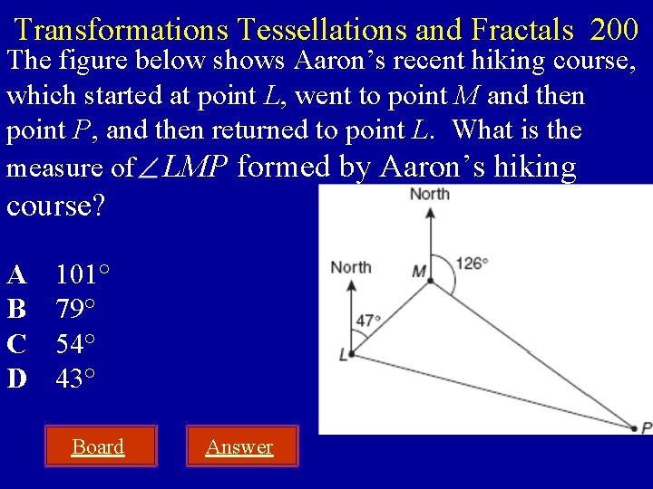 Transformations Tessellations and Fractals 200 The figure below shows Aaron’s recent hiking course, which