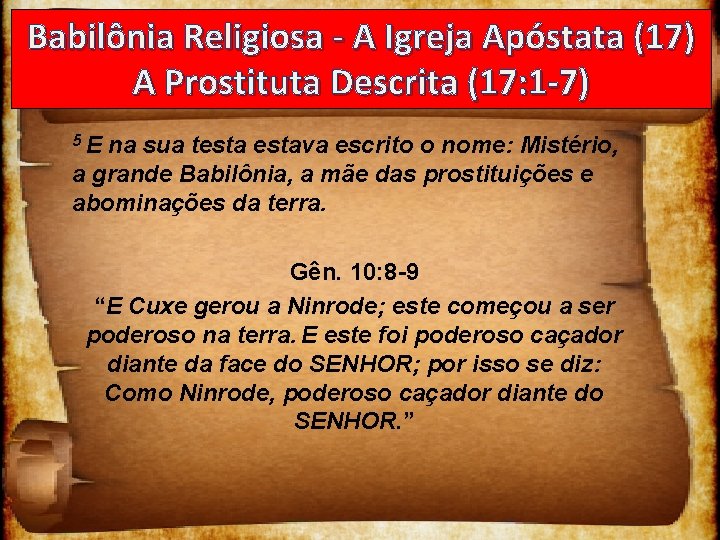 Babilônia Religiosa - A Igreja Apóstata (17) A Prostituta Descrita (17: 1 -7) 5