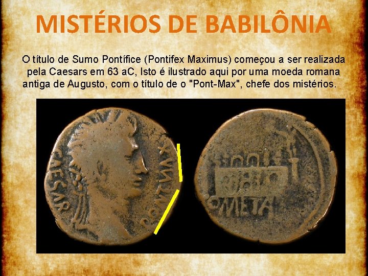 MISTÉRIOS DE BABILÔNIA O título de Sumo Pontífice (Pontifex Maximus) começou a ser realizada