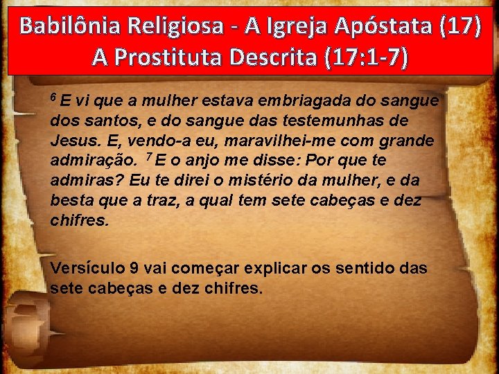 Babilônia Religiosa - A Igreja Apóstata (17) A Prostituta Descrita (17: 1 -7) 6