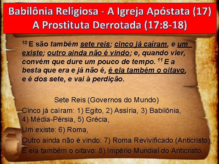 Babilônia Religiosa - A Igreja Apóstata (17) A Prostituta Derrotada (17: 8 -18) 10